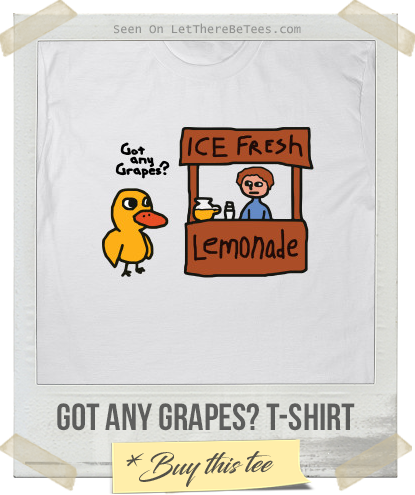 Got Any Grapes? T-Shirt