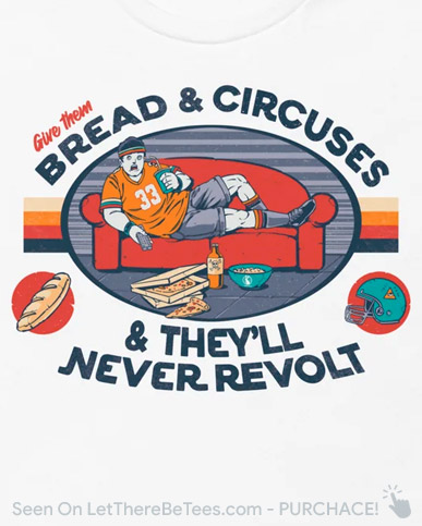 Bread And Circuses T-Shirt