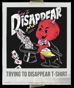 Trying To Disappear T-Shirt